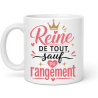 Mug Reine de tout, sauf du rangement